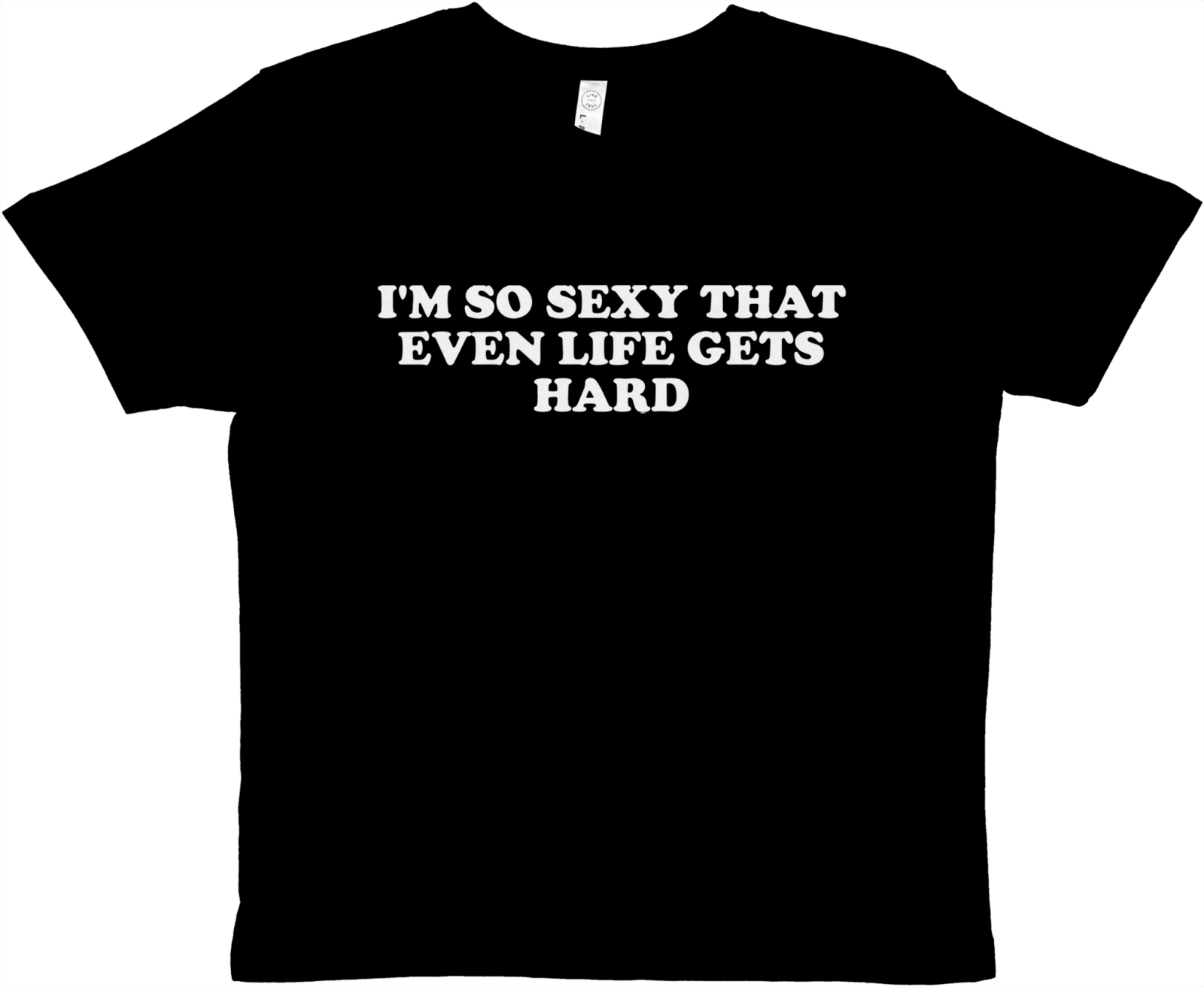 I'm So Sexy That Even Life Gets Hard Baby Tee - TheShirtless