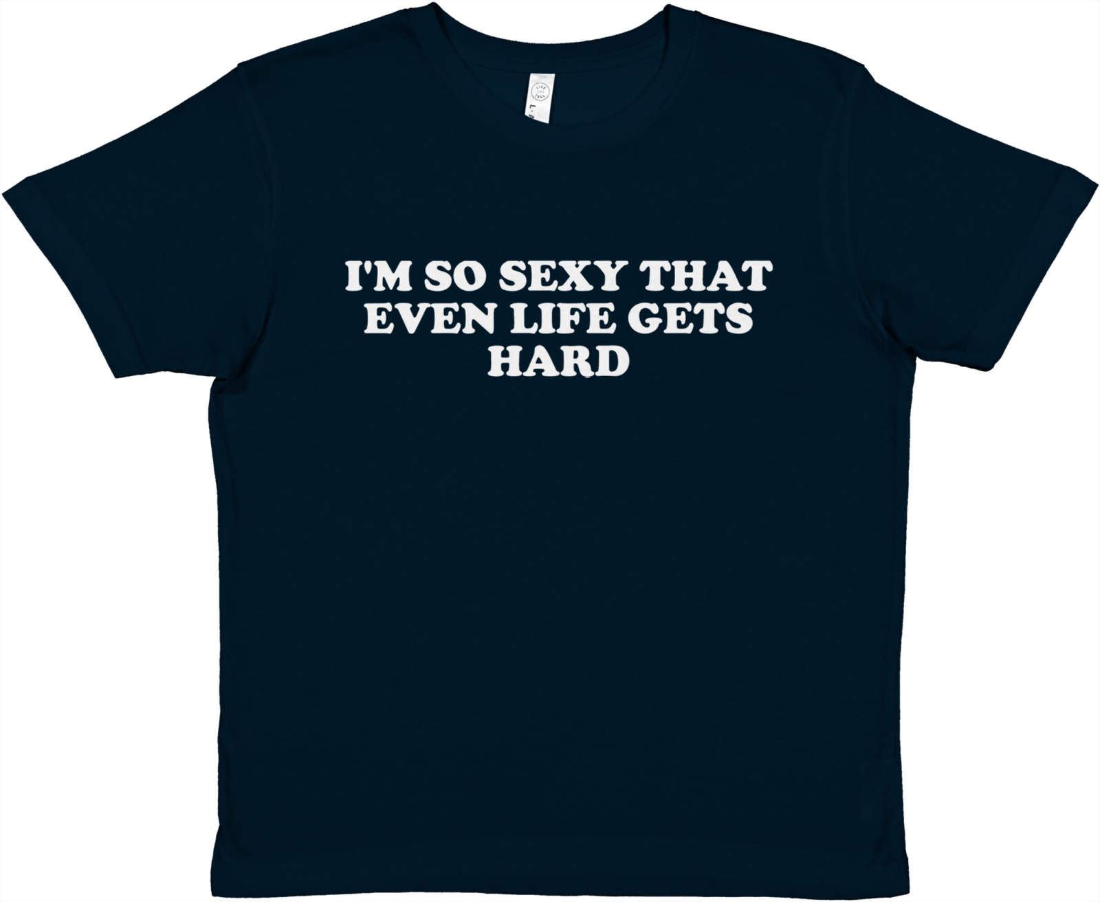 I'm So Sexy That Even Life Gets Hard Baby Tee - TheShirtless