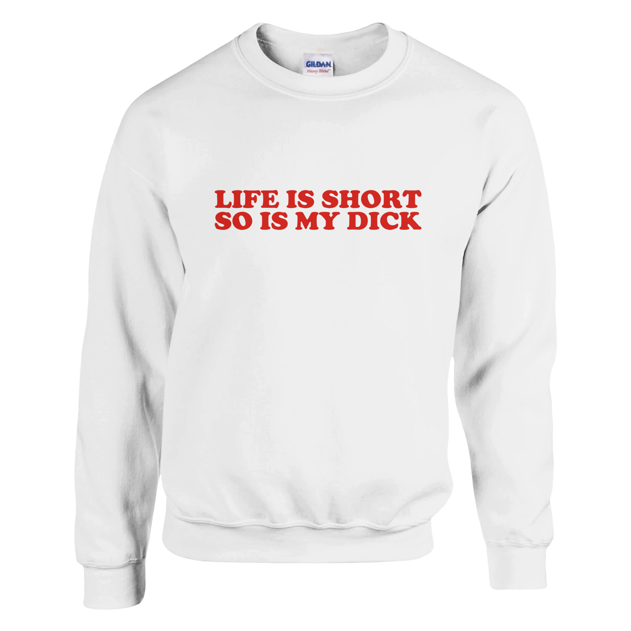 Life Is Short So Is My Dick Pullover - TheShirtless