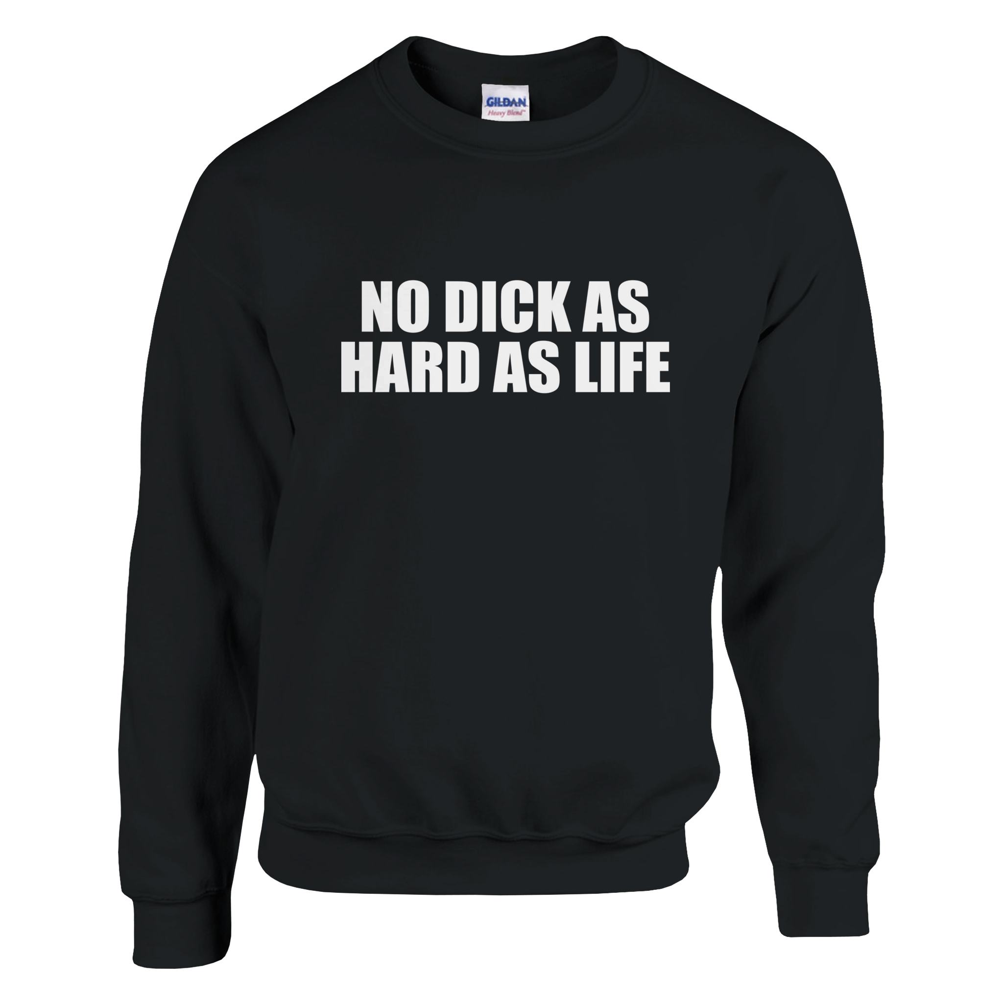 No Dick As Hard As Life Pullover - TheShirtless