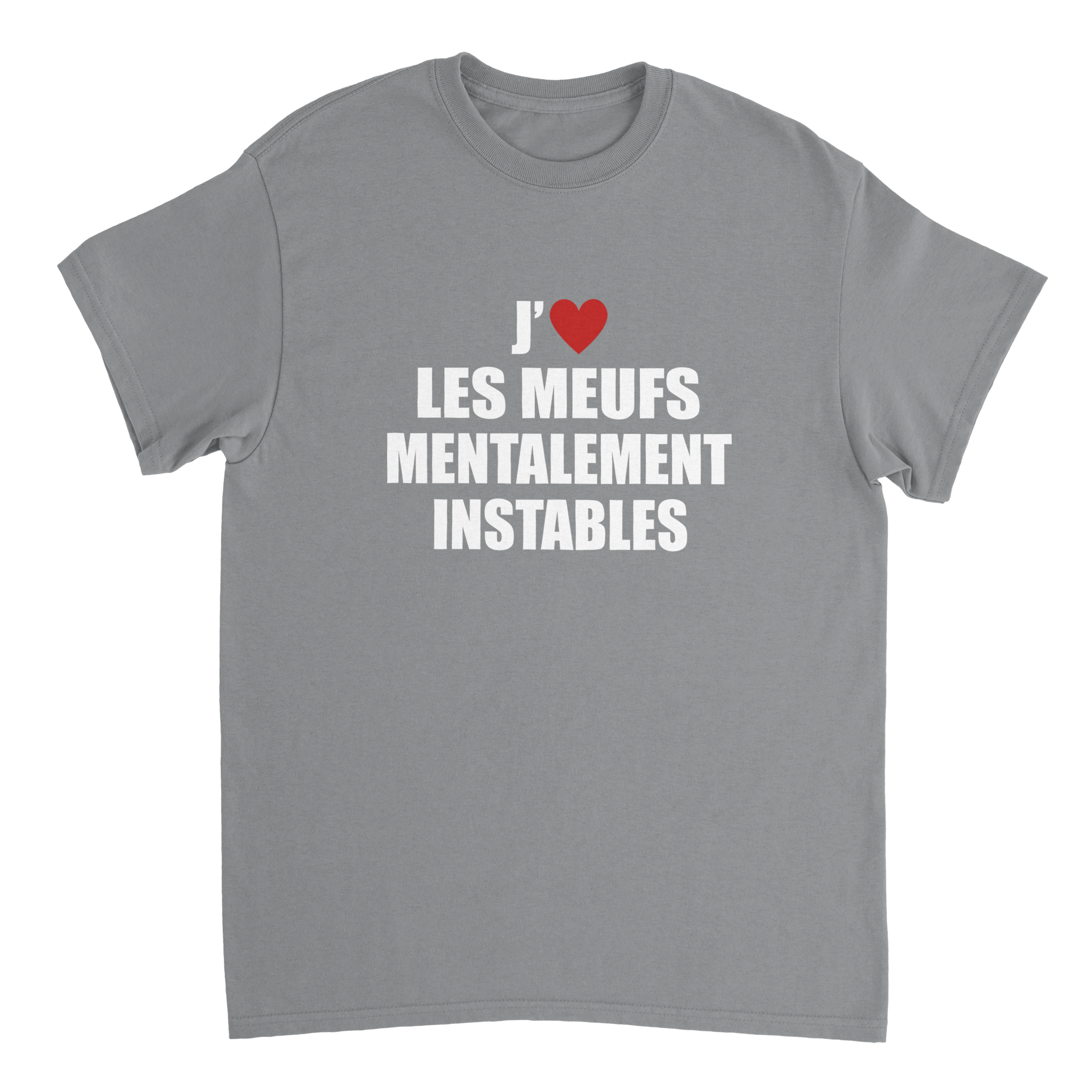 T-shirt J'aime Les Meufs Mentalement Instables - TheShirtless