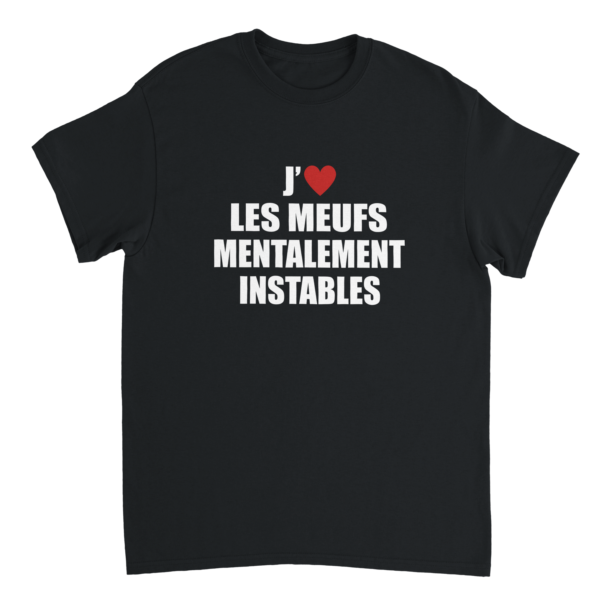 T-shirt J'aime Les Meufs Mentalement Instables - TheShirtless