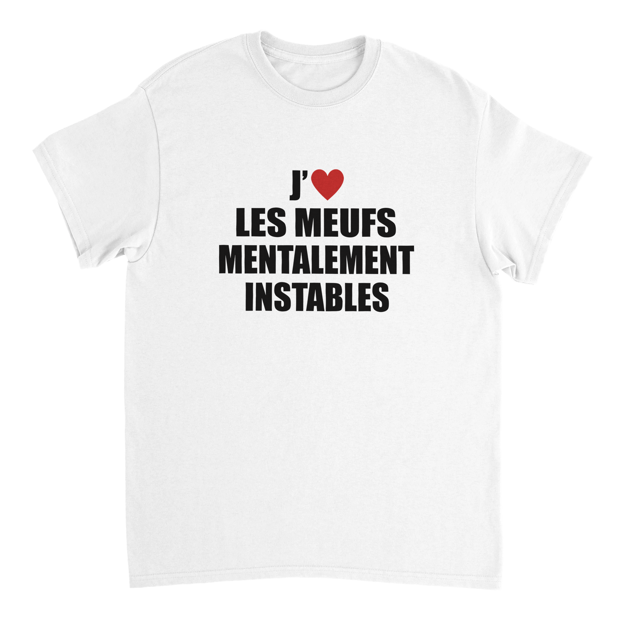 T-shirt J'aime Les Meufs Mentalement Instables - TheShirtless
