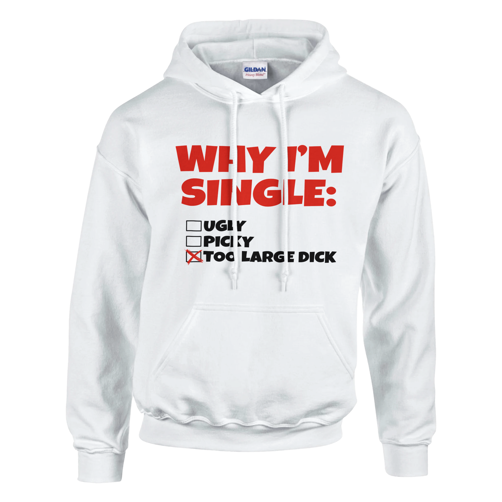 Why I'M Single Ugly Picky Too Large Dick Hoodie - TheShirtless