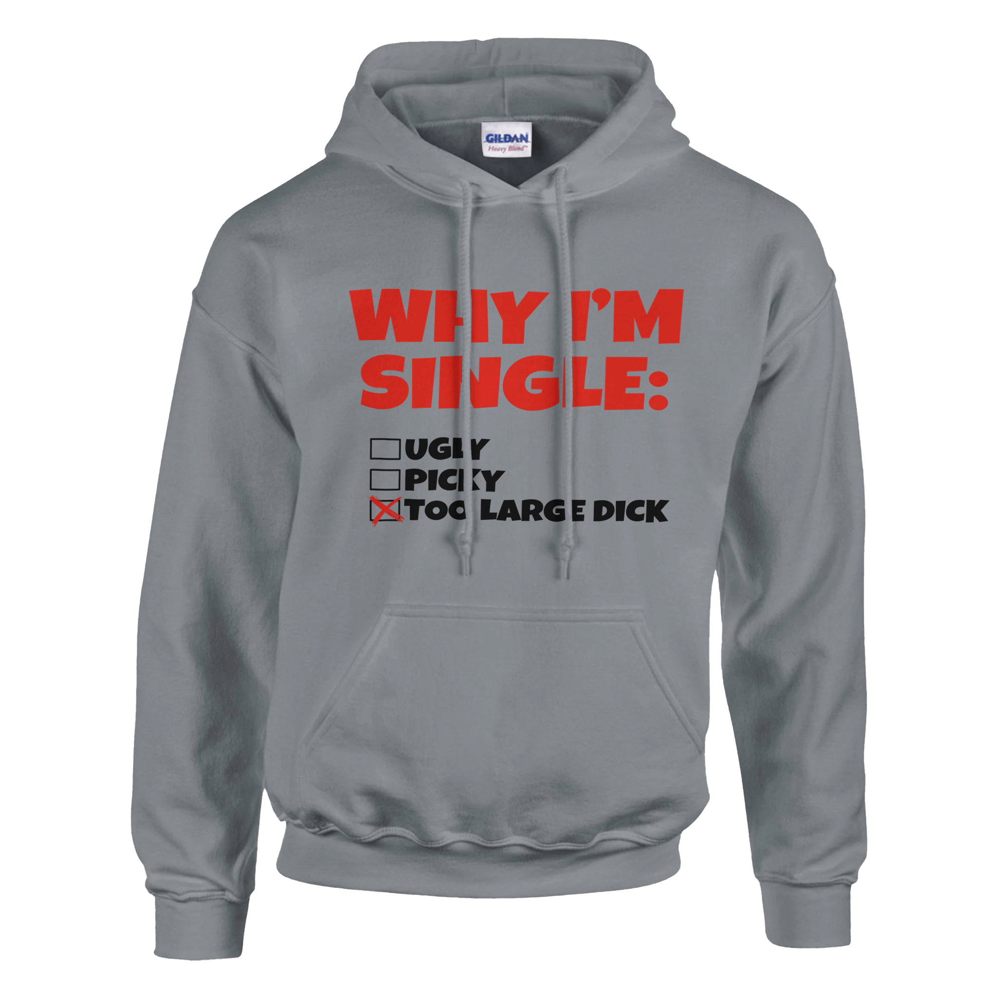 Why I'M Single Ugly Picky Too Large Dick Hoodie - TheShirtless